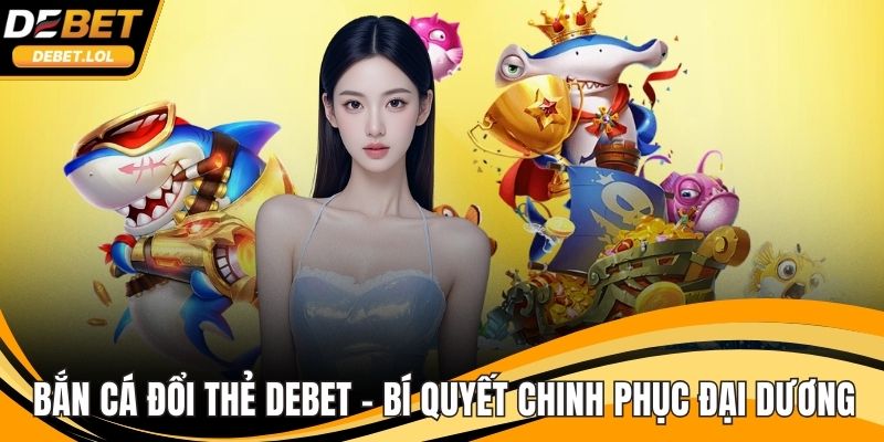 Bắn cá đổi thẻ