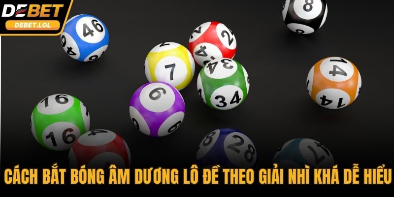 Cách bắt bóng âm dương lô đề theo giải nhì khá dễ hiểu