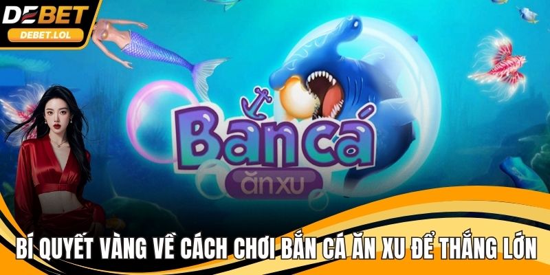 cách chơi bắn cá ăn xu