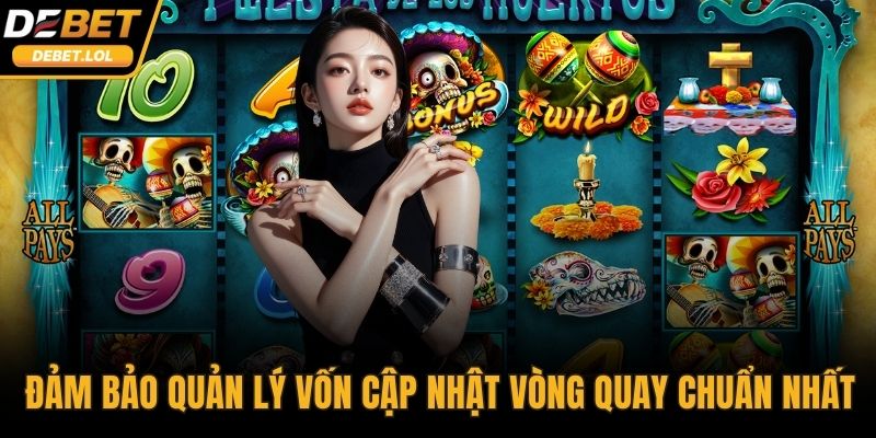 Đảm bảo quản lý vốn để cập nhật vòng quay chuẩn nhất