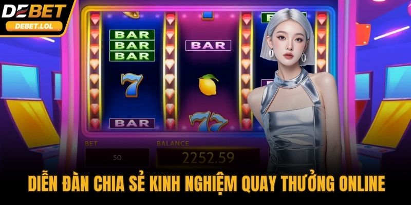 Diễn đàn là nơi chia sẻ kinh nghiệm quay thưởng online