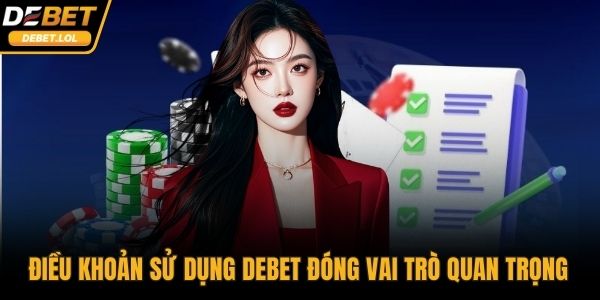 Điều khoản sử dụng Debet vai trò quan trọng