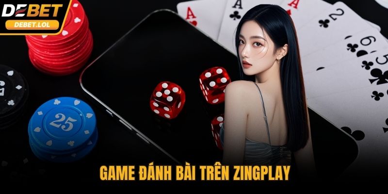 Game đánh bài trên ZingPlay