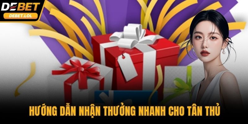 Hướng dẫn nhận thưởng nhanh cho tân thủ