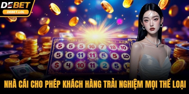 Nhà cái cho phép khách hàng trải nghiệm mọi thể loại cược