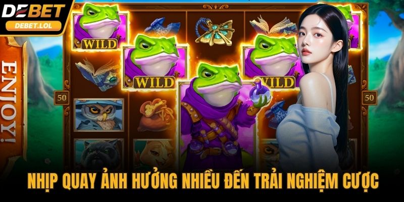 Nhịp quay ảnh hưởng nhiều đến trải nghiệm cược