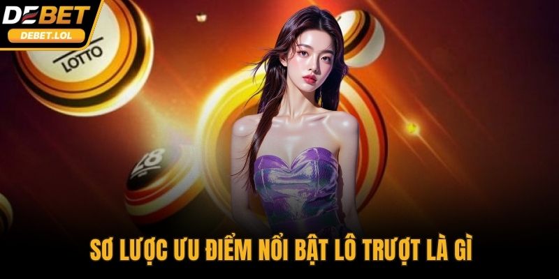 Sơ lược ưu điểm nổi bật lô trượt là gì