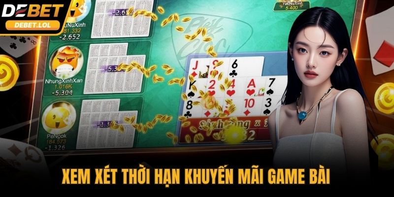 Xem xét thời hạn khuyến mãi game bài 